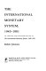 The international monetary system, 1945-1981 /