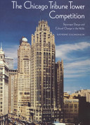 The Chicago Tribune Tower competition : skyscraper design and cultural change in the 1920s /