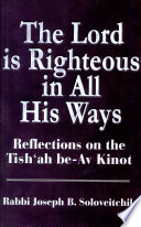 The Lord is righteous in all His ways : reflections on the Tish'ah be-Av kinot /