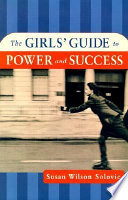 The girls' guide to power and success /