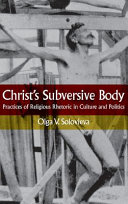 Christ's subversive body : practices of religious rhetoric in culture and politics /