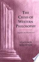 The crisis of Western philosophy : against the positivists /