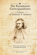 The Karamazov correspondence : letters of Vladimir S. Soloviev /