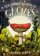 The hidden world of gnomes /