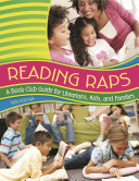 Reading raps : a book club guide for librarians, kids, and families /