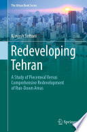 Redeveloping Tehran : A Study of Piecemeal Versus Comprehensive Redevelopment of Run-Down Areas /