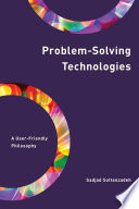 Problem-solving technologies : a user-friendly philosophy /