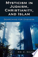 Mysticism in Judaism, Christianity, and Islam : searching for oneness /