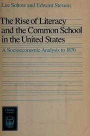 The rise of literacy and the common school in the United States : a socioeconomic analysis to 1870 /