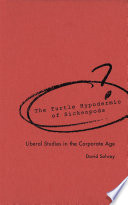 The turtle hypodermic of sickenpods : liberal studies in the corporate age /