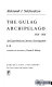 The Gulag Archipelago, 1918-1956 : an experiment in literary investigation, I-II /