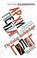 The Gulag archipelago 1918-56 : an experiment in literary investigation /