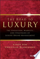 The road to luxury : the evolution, markets and strategies of luxury brand management /