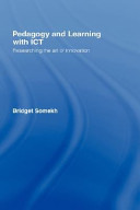 Pedagogy and learning with ICT : researching the art of innovation /