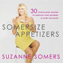 Somersize appetizers : 30 scintillating starters to tantalize your tastebuds at every occasion /
