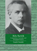 Béla Bartók : composition, concepts, and autograph sources /