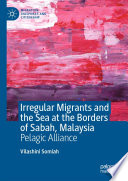 Irregular Migrants and the Sea at the Borders of Sabah, Malaysia : Pelagic Alliance /