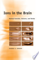 Ions in the brain : normal function, seizures, and stroke /