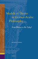 Models of desire in Graeco-Arabic philosophy : from Plotinus to Ibn Ṭufayl /