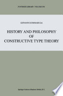 History and Philosophy of Constructive Type Theory /