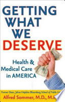 Getting what we deserve : health and medical care in America /