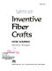 Inventive fiber crafts /