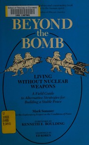 Beyond the bomb : living without nuclear weapons : a field guide to alternative strategies for building a stable peace /