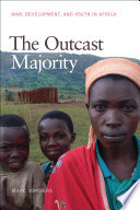 The outcast majority : war, development, and youth in Africa /