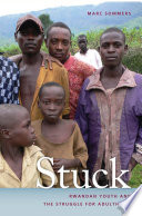 Stuck : Rwandan youth and the struggle for adulthood /