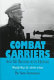 Combat carriers, and my brushes with history : World War II, 1939-1946 /