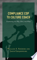Compliance cop to culture coach : examining the why, how, and what /