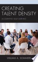 Creating talent density : accelerating adult learning /