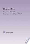 Here and now : the politics of social space in D.H. Lawrence and Virginia Woolf /