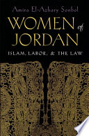 Women of Jordan : Islam, labor & the law /