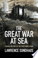 The Great War at sea : a naval history of the First World War /