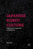 Japanese robot culture : performance, imagination, and modernity /