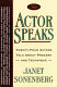 The actor speaks : twenty-four actors talk about process and technique /