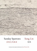 Sunday sparrows : selected poetry of Song Lin /