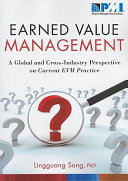 Earned value management : a global and cross-industry perspective on current EVM practice /