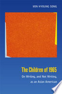 The children of 1965 : on writing, and not writing, as an Asian American /