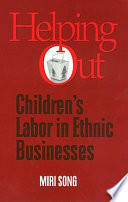 Helping out : children's labor in ethnic businesses /