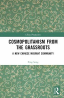 Cosmopolitanism from the grassroots : a new Chinese migrant community /