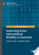 Governing Asian International Mobility in Australia /