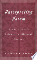 Interpreting Islam : Bandali Jawzi's Islamic intellectual history /