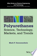 Polyurethanes : science, technology, markets, and trends /