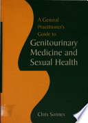 A general practitioner's guide to genitourinary medicine and sexual health /