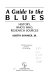 A guide to the blues : history, who's who, research sources /