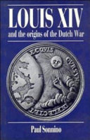 Louis XIV and the origins of the Dutch War /