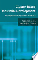 Cluster-Based Industrial Development : A Comparative Study of Asia and Africa /
