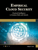 Empirical cloud security : practical intelligence to evaluate risks and attacks /